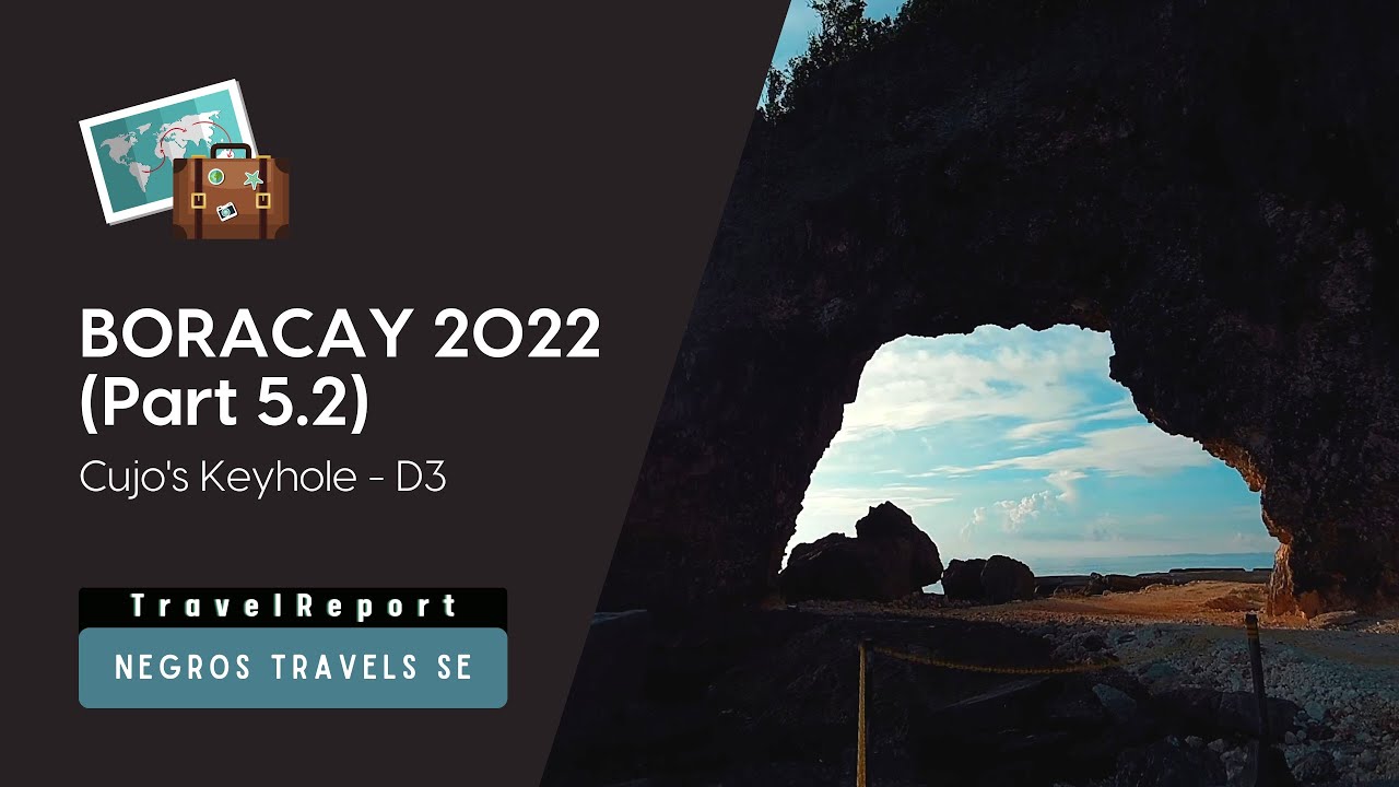 Boracay 2022 - Part 5.2 (Cujo's Keyhole - D3) | Negros Travels SE: TravelReport [4K]