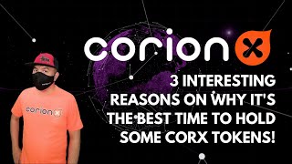 CorionX: 3 interesting reasons on why it's the best time to hold some CORX tokens