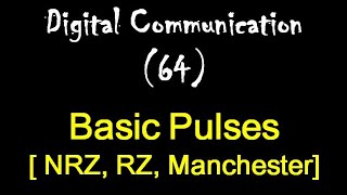 Digital Communication 64: Basic Pulses [ NRZ, RZ, Manchester]