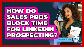 How Do Sales Pros Block Time For LinkedIn Prospecting? - Sales Pro Blueprint