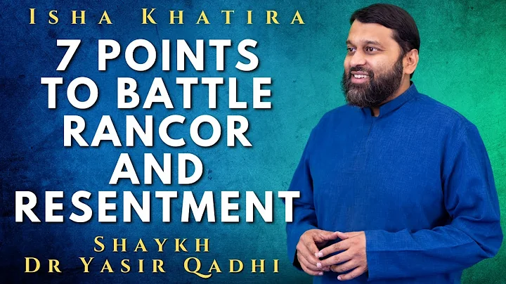 7 Points to Battle Rancor and Resentment | Isha Khatira | Shaykh Dr. Yasir Qadhi