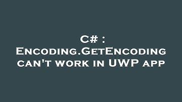 C# : Encoding.GetEncoding can