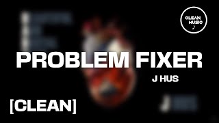 J Hus - Problem Fixer [CLEAN]