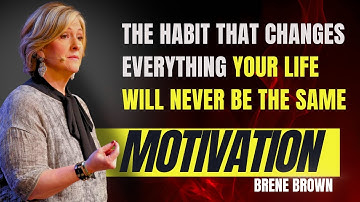 CHANGE Your Life With This ONE Simple Habit | Motivational Speech | Brene Brown