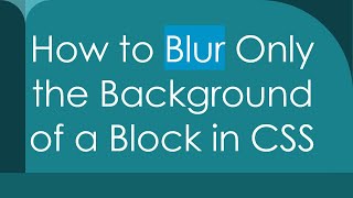 How to Blur Only the Background of a Block in CSS