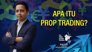 Apa Itu Proprietary atau Prop Trading? Ini Segala Info Penting Yang Anda Perlu Tahu Mengenainya