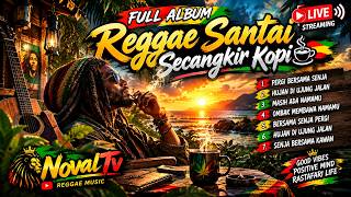 FULL ALBUM REGGAE SANTAI 🎶 Reggae Sad Vibes | Lagu Reggae Terbaik Untuk Santai, Ngopi & Menemani