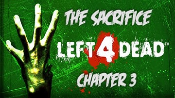 Left 4 Dead - The Sacrifice Chapter 3: Port Finale