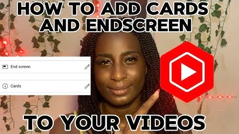 How to Add Cards and Endscreen to Your Videos