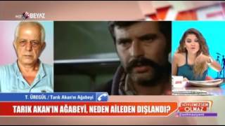 Tarık Akanın Ağabeyinden Çarpıcı Açıklama