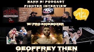 Nahh B! Podcast Fighter Interview w/ Pro Kickboxer Geoffrey Then
