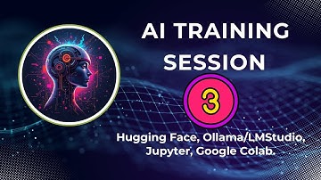 AI Training Session 3 - Hugging Face, Ollama/LMStudio, Jupter, Google Colab.