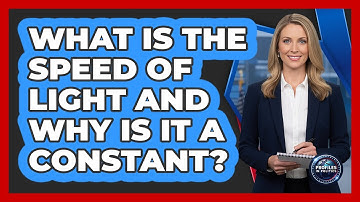What Is The Speed Of Light And Why Is It A Constant? - Profiles in Politics