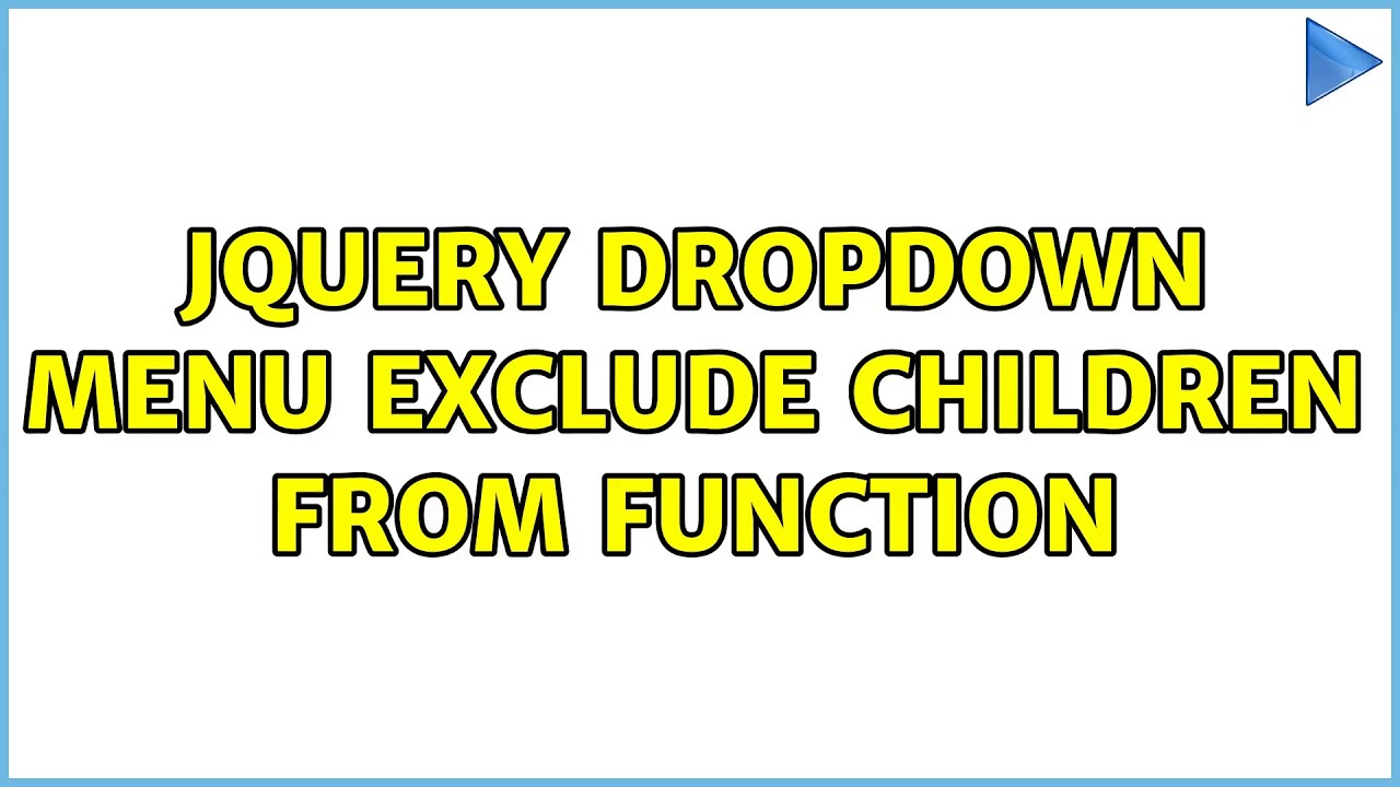jQuery dropdown menu exclude children from function (2 Solutions!!)