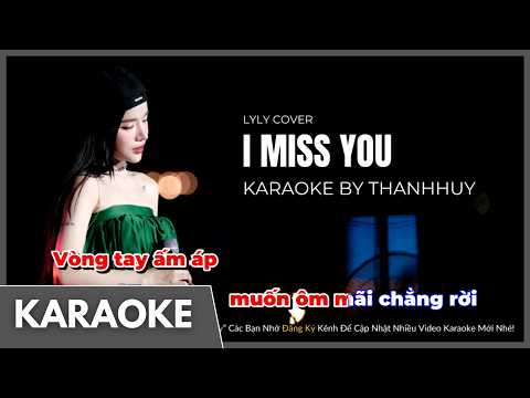 KARAOKE | I Miss You - Mr. Siro | LyLy Cover | Vòng tay ấm áp muốn ôm mãi chẳng rời...