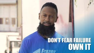 The Frazer Core Values - Don't Fear Failure. Own It.