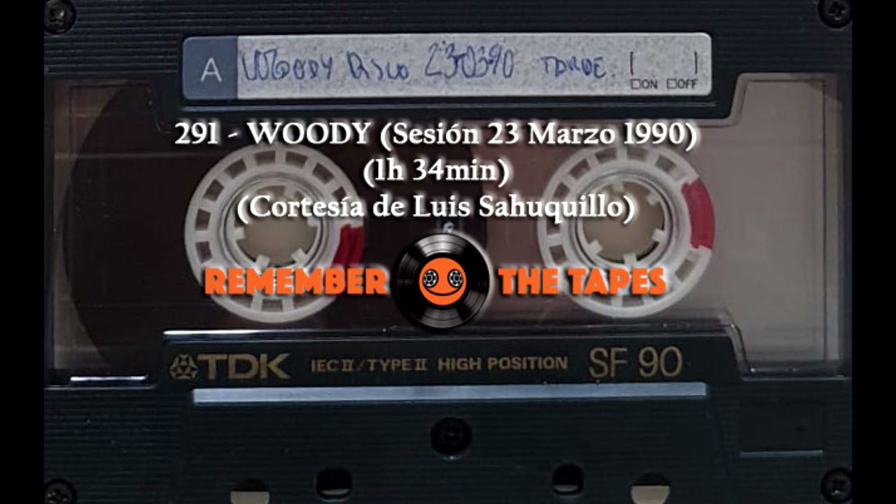 291-WOODY (Sesión 23 Marzo 1990) (1h 34min) (Cortesía de Luis Sahuquillo)
