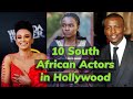 10 South African actors In Hollywood