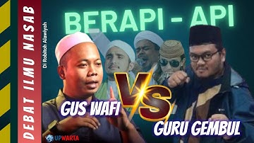 DEBAT SENGIT GURU GEMBUL VS GUS WAFI SOAL ILMU NASAB, SIAPA YANG MENANG?
