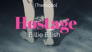 Billie Eilish - Hostage [Legendado/Tradução]