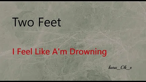 Two Feet - I Feel Like A'm Drowning ( Kara_Ok_e / Instrumental version with lyrics )