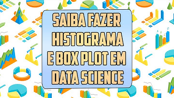 Qual a diferença entre Histograma e Box Plot em Data Science? (parte 1)