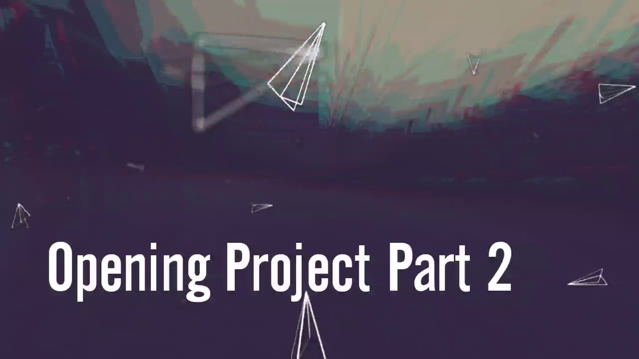 Opening Project Part 2 - YouTube