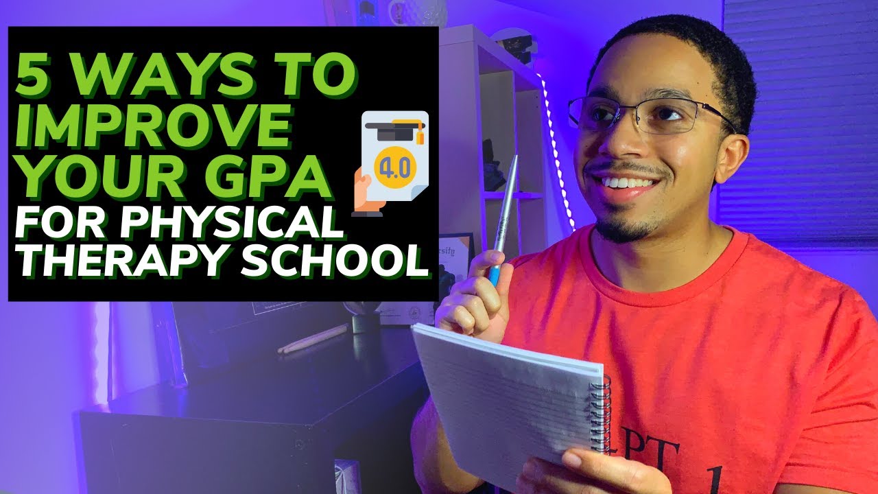 5 Ways to Improve Your GPA for Physical Therapy School - YouTube