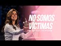 No somos victimas - Gloriana Montero | Reflexiones Cristianas 2023