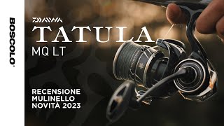 NUOVO DAIWA TATULA MQ LT 2023 - La recensione