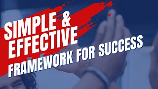 A Simple & Effective Framework For Success In 2023!
