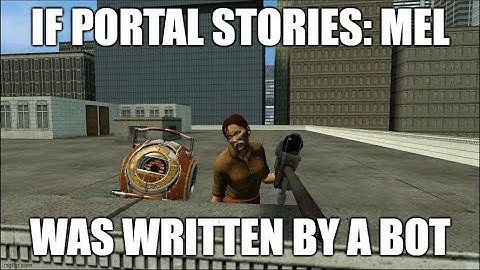 If Portal Stories: Mel Was Written By A Bot