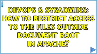DevOps & SysAdmins: How to restrict access to the files outside document root in apache?