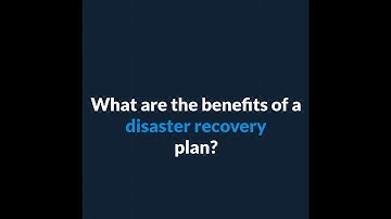 The benefits of having a Disaster Recovery Plan for your business