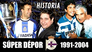HISTORIA DEL SUPER DEPOR (1991-2004) 🏆 UN EQUIPO DE LEYENDA