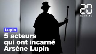 Les cinq visages les plus connus d'Arsène Lupin