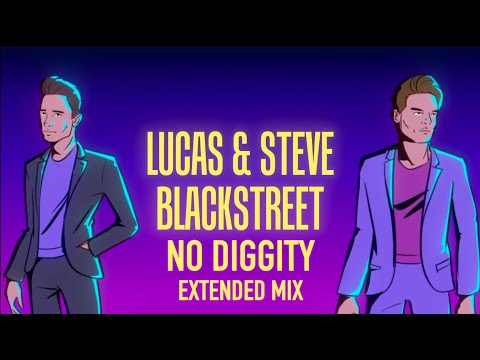 Lucas & Steve x Blackstreet - No Diggity (Extended Mix)