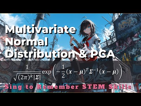 Multivariate Normal Distribution & PCA  【Sing to Remember STEM Skills】