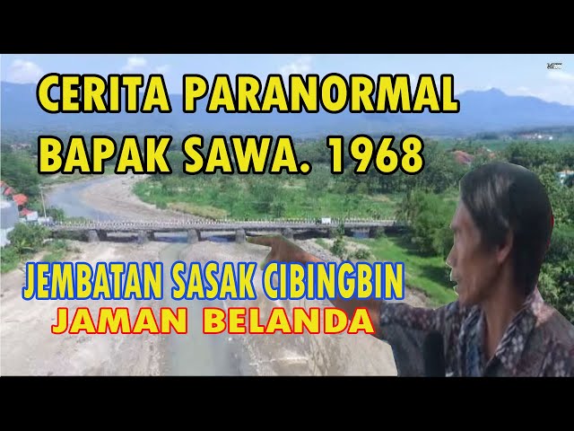 Paranormal Bapak Sawa Bercerita Tentang Jaman Dulu Jembatan Cibingbin dan Cerita Bangsa Jin class=