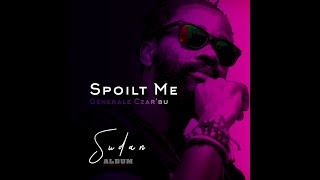 Spoilt Me By Generale Czarbu