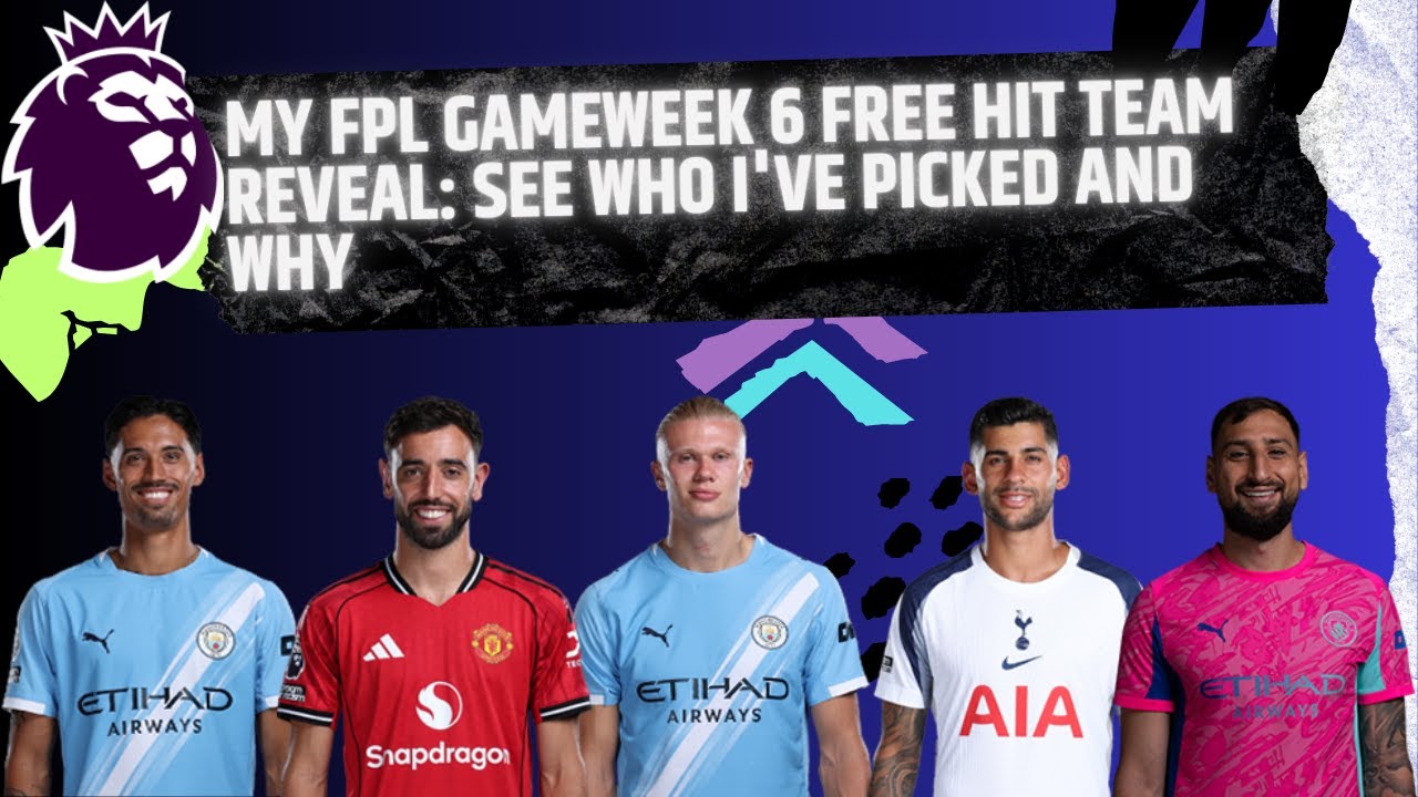 My FPL Gameweek 6 Free Hit Team Reveal See Who I ve Picked And Why my-fpl-gameweek-6-free-hit-team-reveal-see-who-i-ve-picked-and-why