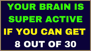 YOUR BRAIN IS SUPER ACTIVE IF YOU CAN SCORE 8 OUT OF 30 IN THIS IMPOSSIBLE QUIZ