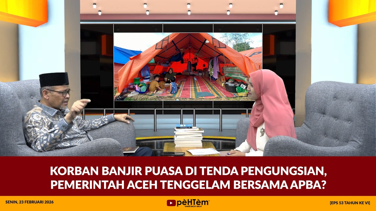 Korban Banjir Puasa di Tenda Pengungsian, Pemerintah Aceh Tenggelam Bersama APBA? [Eps.53-VI]