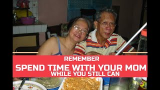 Remember To Spend Time With Your Mom While You Can The Kitipits