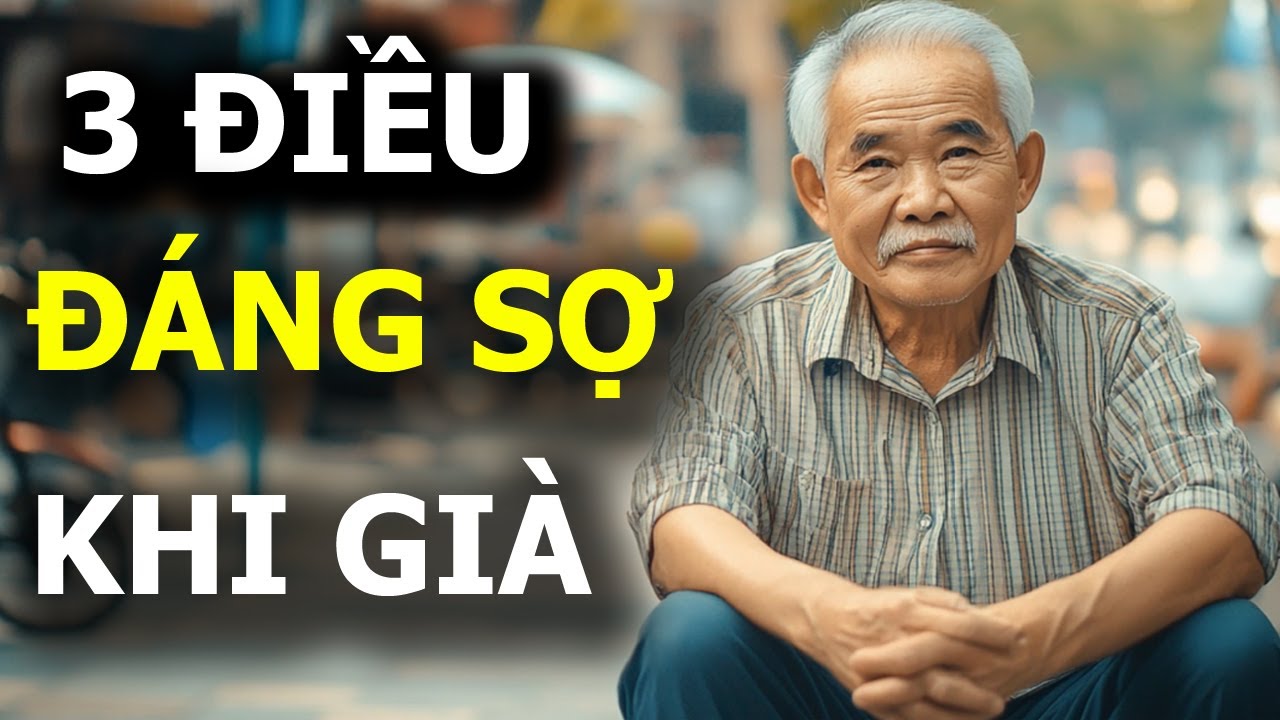 Outline Video 3 Nỗi sợ khi về già - Sống hạnh phúc mỗi ngày