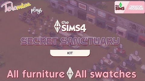 the Sims 4: Secret Sanctuary kit ALL FURNITURE ALL SWATCHES [no commentary] #eacreatornetwork