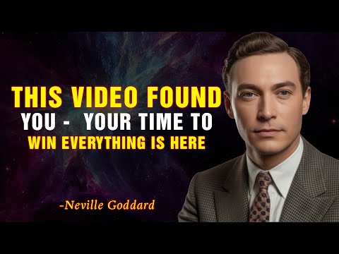 This Video Found You — Your Time to Win Everything Is Here - NEVILLE GODDARD