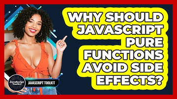Why Should JavaScript Pure Functions Avoid Side Effects? - JavaScript Toolkit