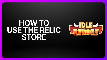 How To Use The Relic Store In Idle Heroes 2025! Tutorial