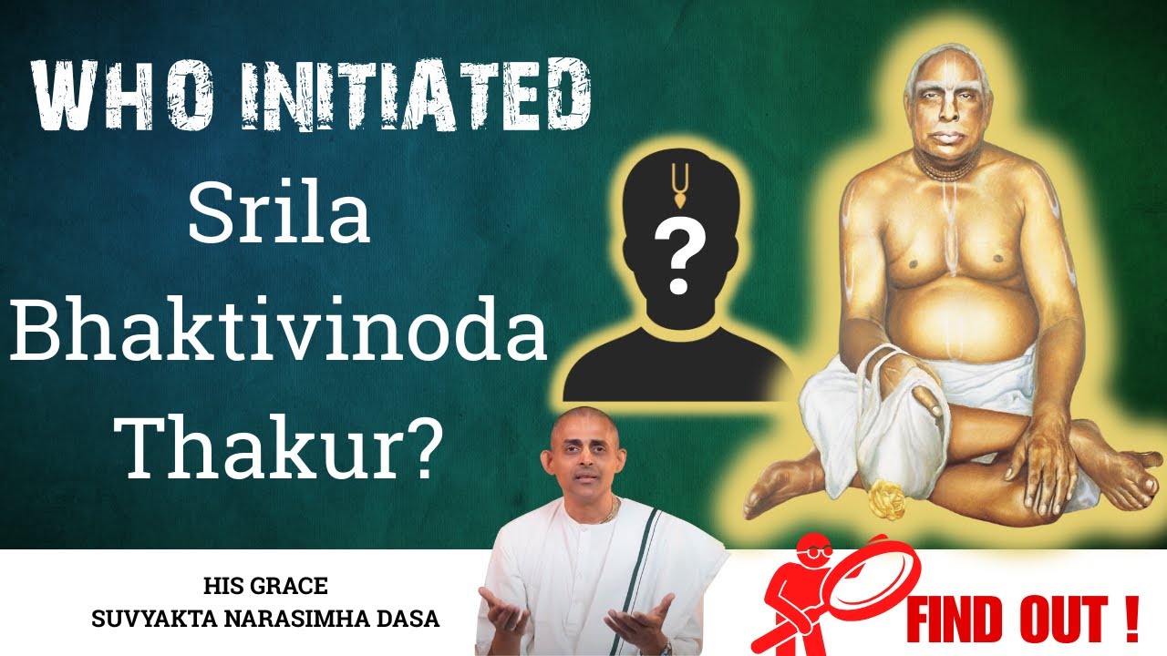 Who Initiated Srila Bhaktivinoda Thakur? | His Grace Suvyakta Narasimha Dasa